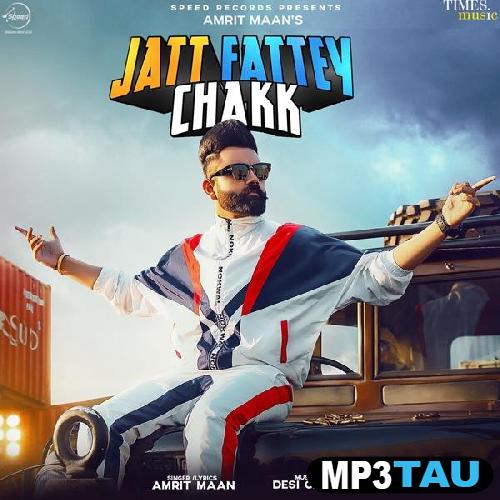 Jatt-Fattey-Chakk Amrit Maan mp3 song lyrics
